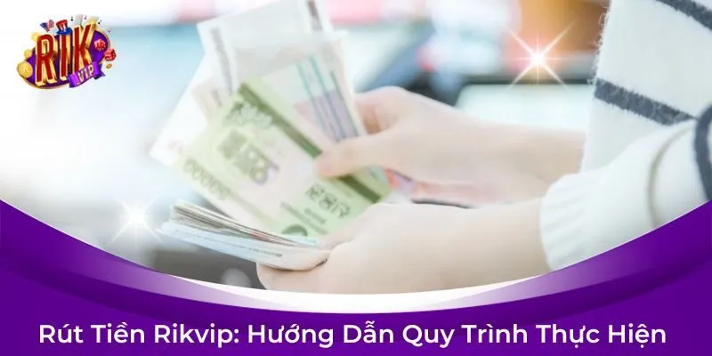 Rút Tiền Rikvip