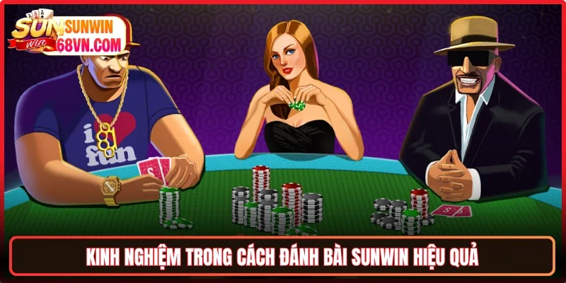 Kinh nghiệm trong cách đánh bài Sunwin hiệu quả
