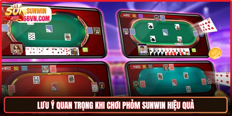 Lưu ý quan trọng khi chơi Phỏm Sunwin hiệu quả