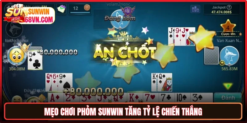 Mẹo chơi Phỏm Sunwin tăng tỷ lệ chiến thắng