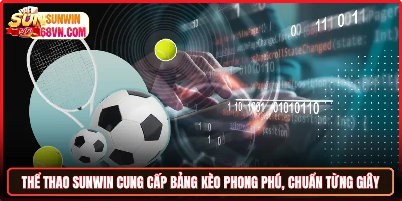 Thể thao Sunwin cung cấp bảng kèo phong phú, chuẩn từng giây
