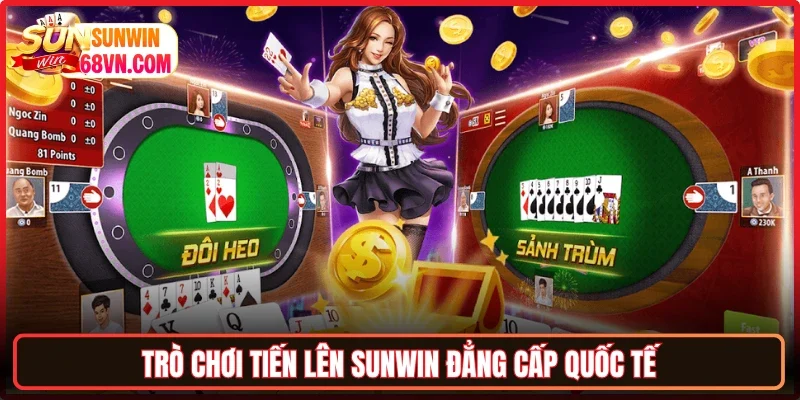 Trò chơi Tiến lên Sunwin đẳng cấp quốc tế